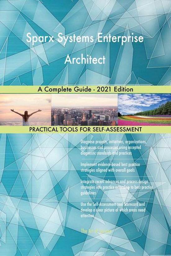 Sparx Systems Enterprise Architect A Complete Guide - 2021 Edition