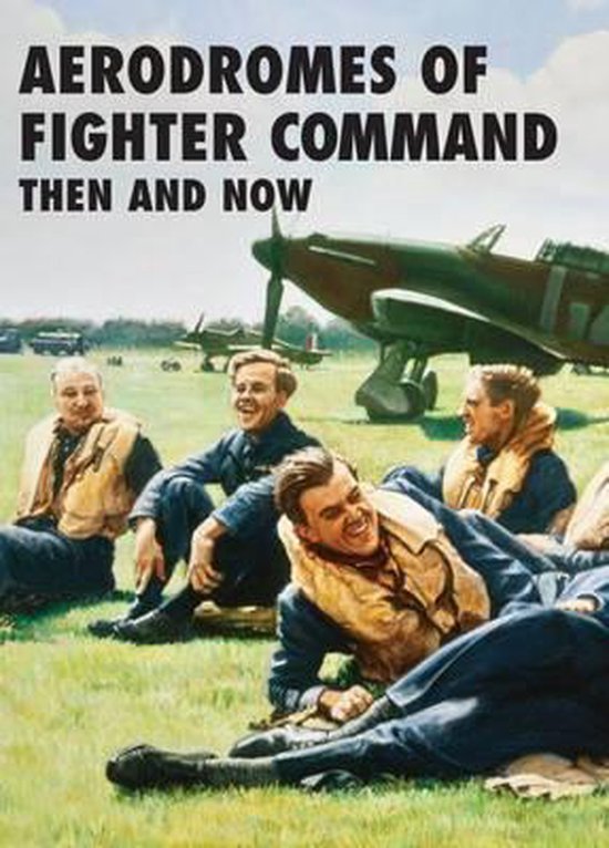 Aerodromes of Fighter Command Then and Now