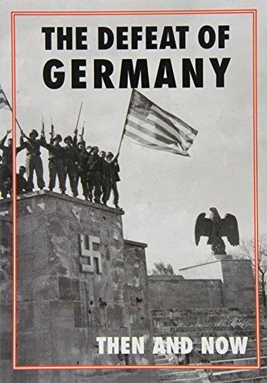 The Defeat of Germany Then and Now