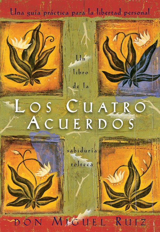 Los Cuatro Acuerdos / The Four Agreements