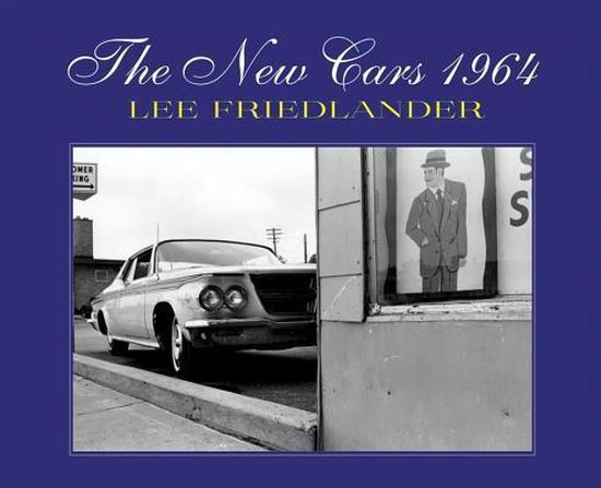 Lee Friedlander - the New Cars 1964