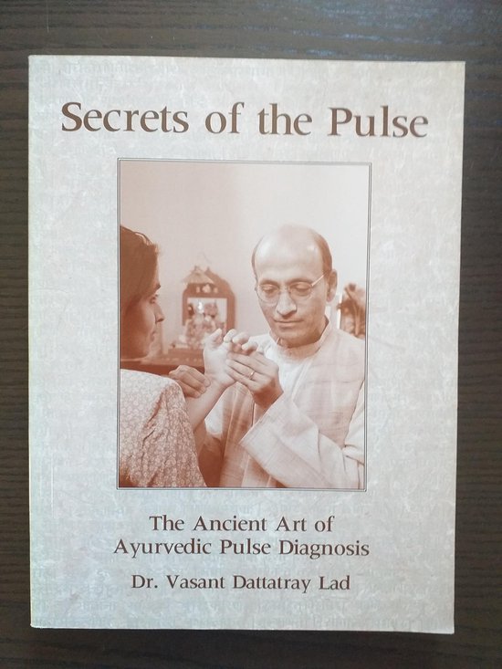 Secrets Of The Pulse: The Ancient Art Of Ayurvedic Pulse Diagnosis - Vasant Lad, Margaret S. Peet