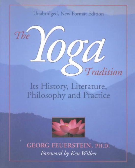 The Yoga Tradition: Its History, Literature, Philosophy and Practice