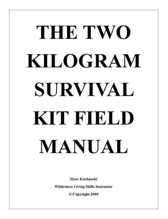 The Two Kilogram Survival Kit Field Manual