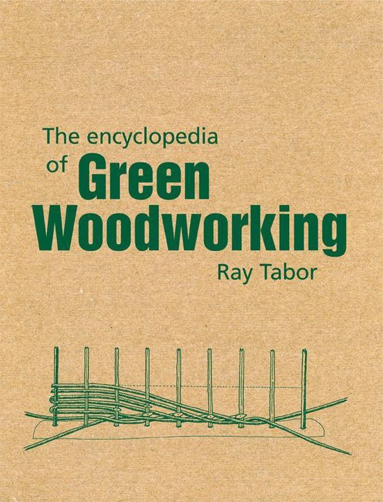 The Encyclopedia of Green Woodworking