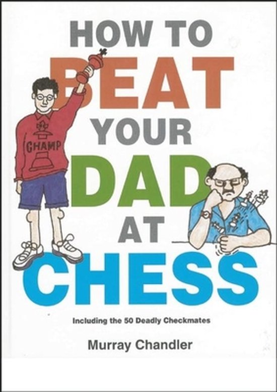 How To Beat Your Dad At Chess