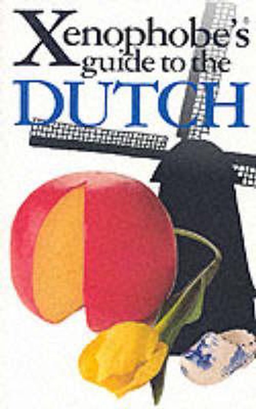 The Xenophobe's Guide to the Dutch