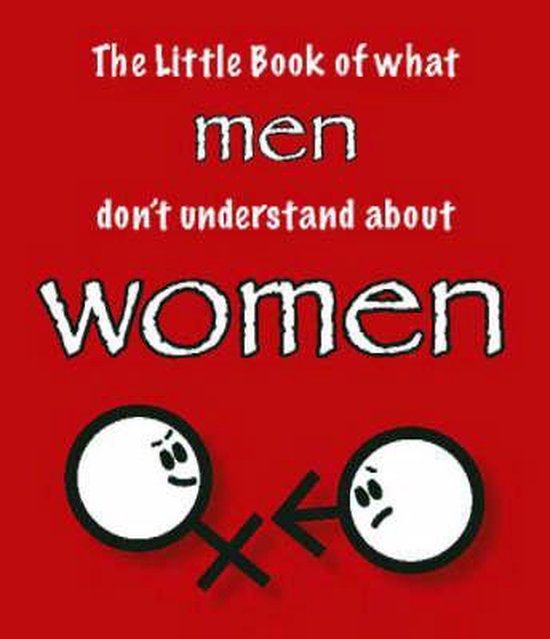 The Little Book of What Men Don't Understand About Women