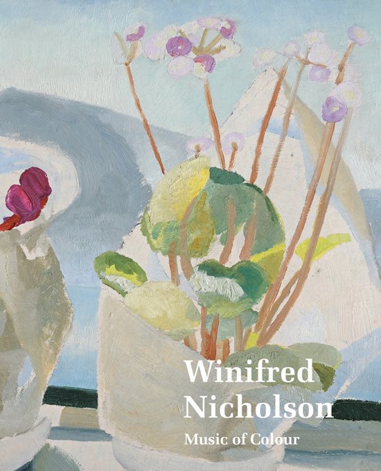 Winifred Nicholson: Music Of Colour