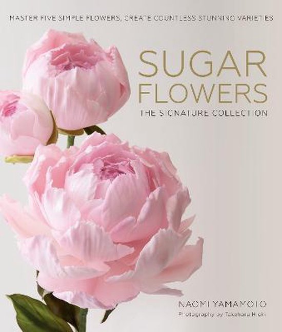 Sugar Flowers: The Signature Collection