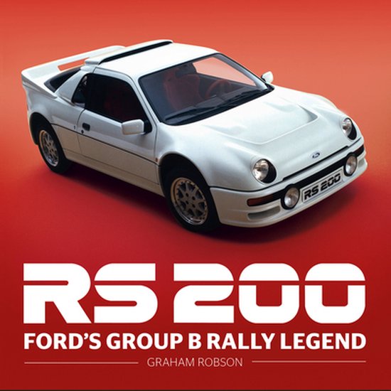 Rs200 - Ford's Group B Rally Legend