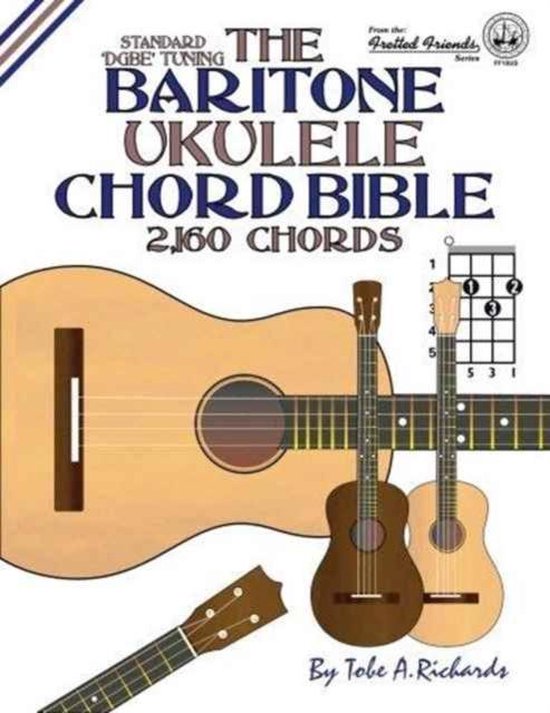 The Baritone Ukulele Chord Bible: DGBE Standard Tuning 2,160 Chords