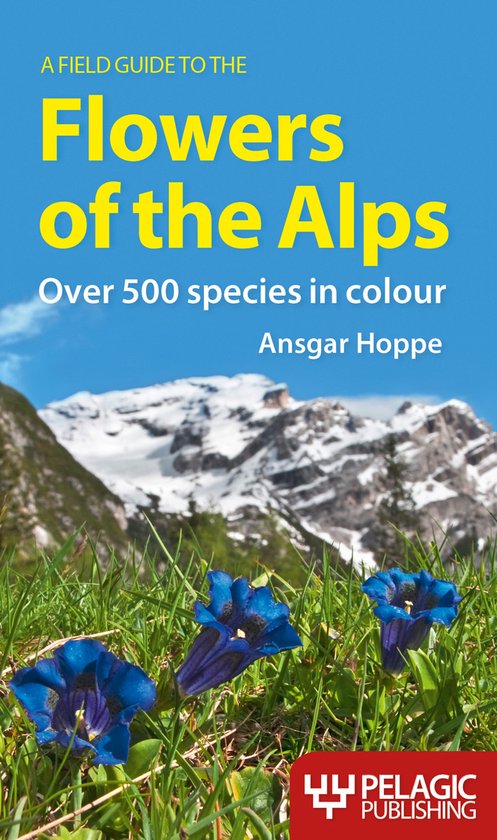 A Field Guide to the Flowers of the Alps