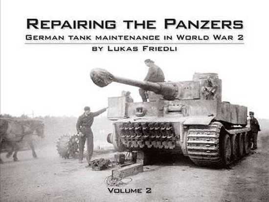 Repairing the Panzers: German Tank Maintenance in World War 2