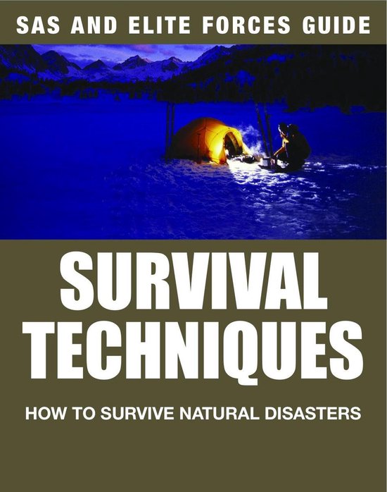 Survival Handbook - SAS and Elite Forces Guide: Survival Techniques