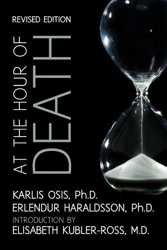 At the Hour of Death: A New Look at Evidence for Life After Death