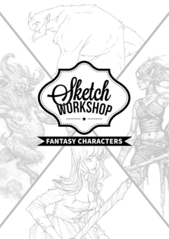 Sketch Workshop- Sketch Workshop: Fantasy Characters