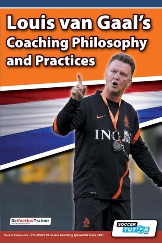 Louis Van Gaal's Coaching Philosophy and Practices