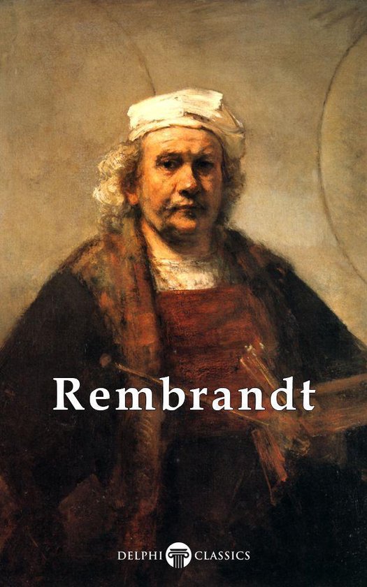 Delphi Masters of Art 9 - Complete Works of Rembrandt van Rijn (Delphi Classics)