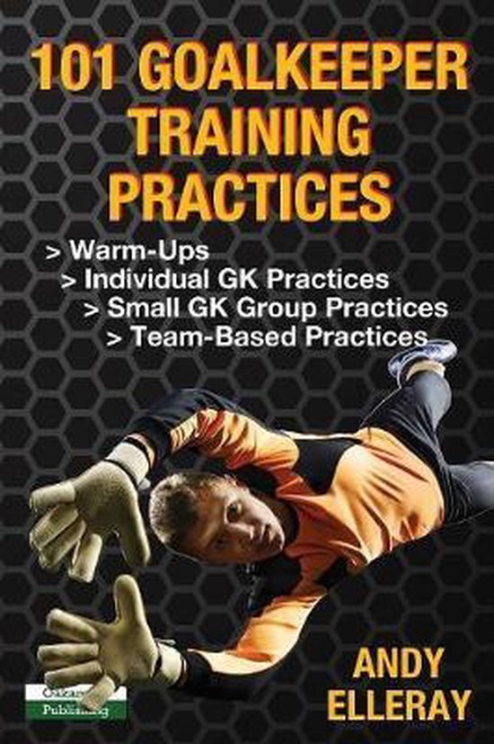 Soccer Coaching- 101 Goalkeeper Training Practices