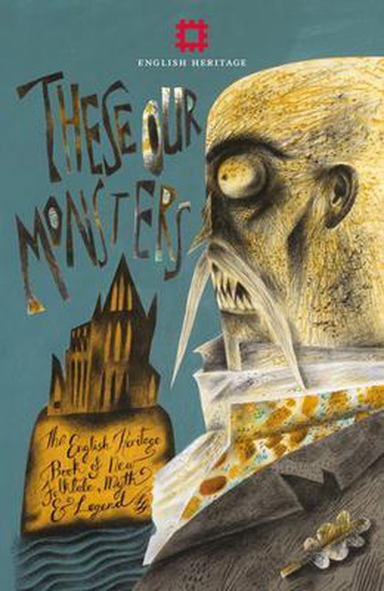 These Our Monsters: The English Heritage Collection of New Stories Inspired by Myth & Legend