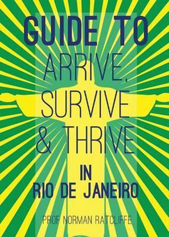 Guide to Arrive, Survive and Thrive in Rio de Janeiro