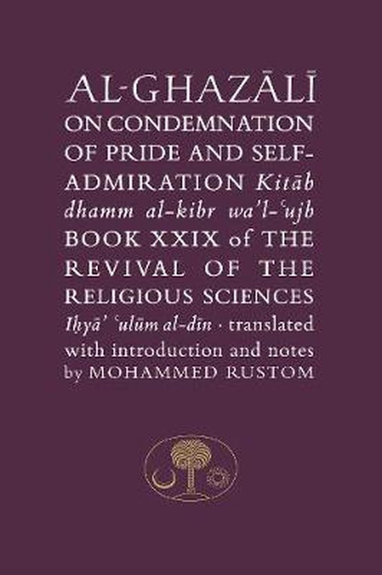 Al-Ghazali on the Condemnation of Pride and Self-Admiration