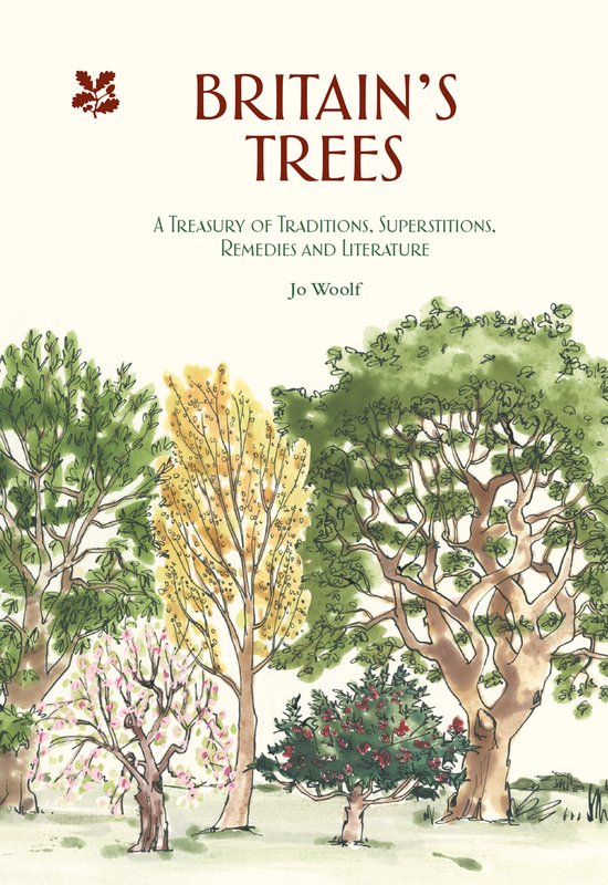 Britain's Trees: A Treasury of Traditions, Superstitions, Remedies and Folklore