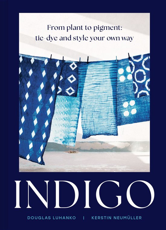 Indigo: Cultivate, dye, create