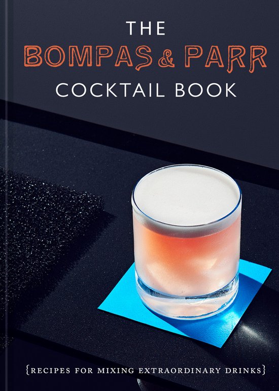 The Bompas & Parr Cocktail Book: Recipes for Mixing Extraordinary Drinks