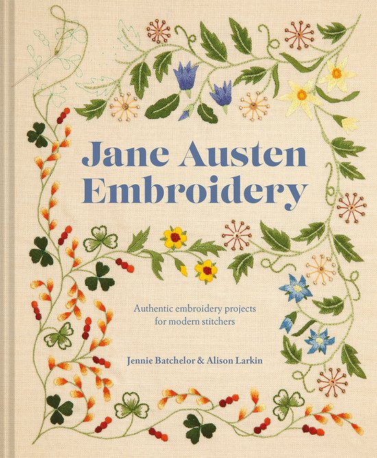 Jane Austen Embroidery: Authentic embroidery projects for modern stitchers