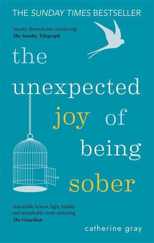 The Unexpected Joy Of - The Unexpected Joy of Being Sober