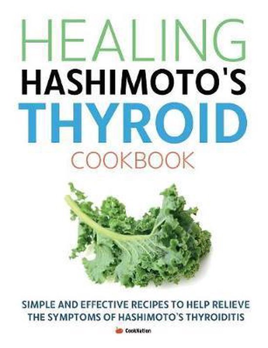 Healing Hashimoto's Thyroid Cookbook