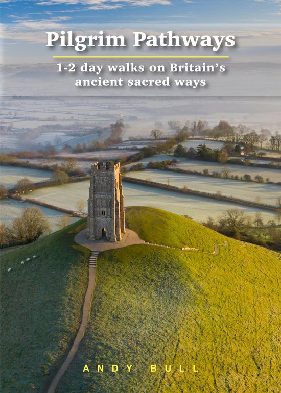 Pilgrim Pathways -1-2 day walks on Britain's ancient sacred ways