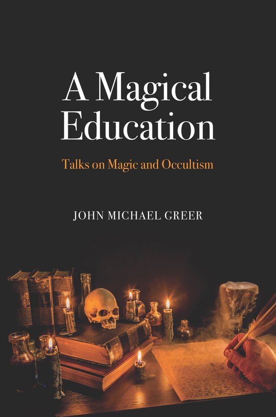 A Magical Education: Talks on Magic and Occultism