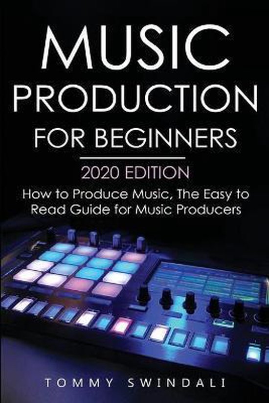 Music Production For Beginners 2020 Edition