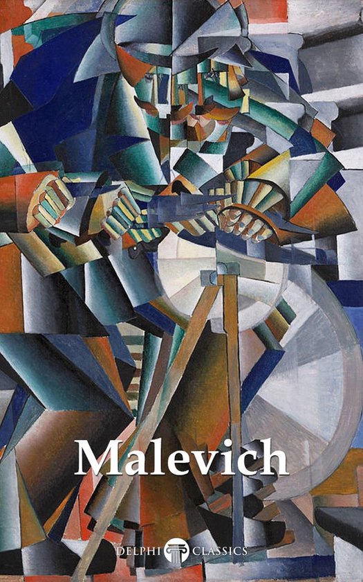 Delphi Masters of Art 59 - Delphi Complete Works of Kazimir Malevich (Illustrated)