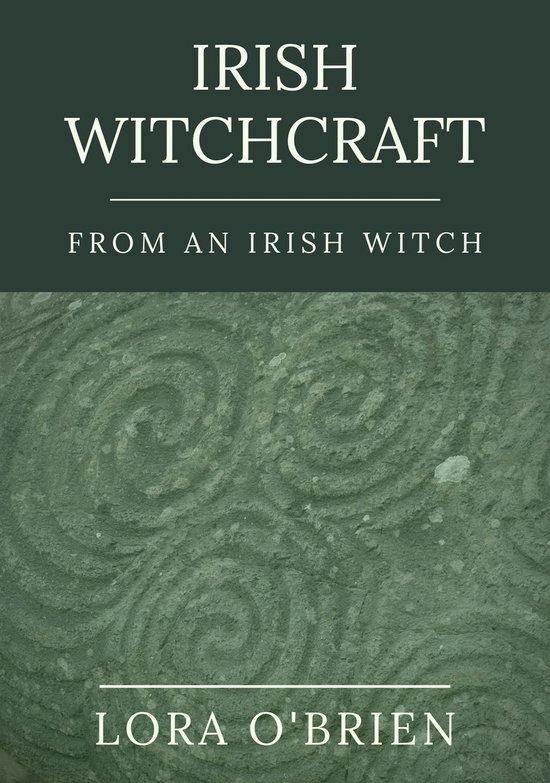 Irish Witchcraft from an Irish Witch