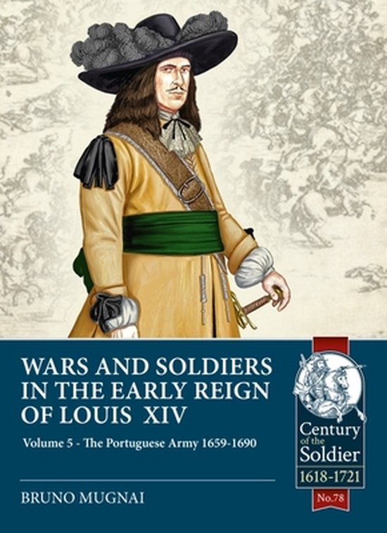 Century of the Soldier- Wars and Soldiers in the Early Reign of Louis XIV Volume 5