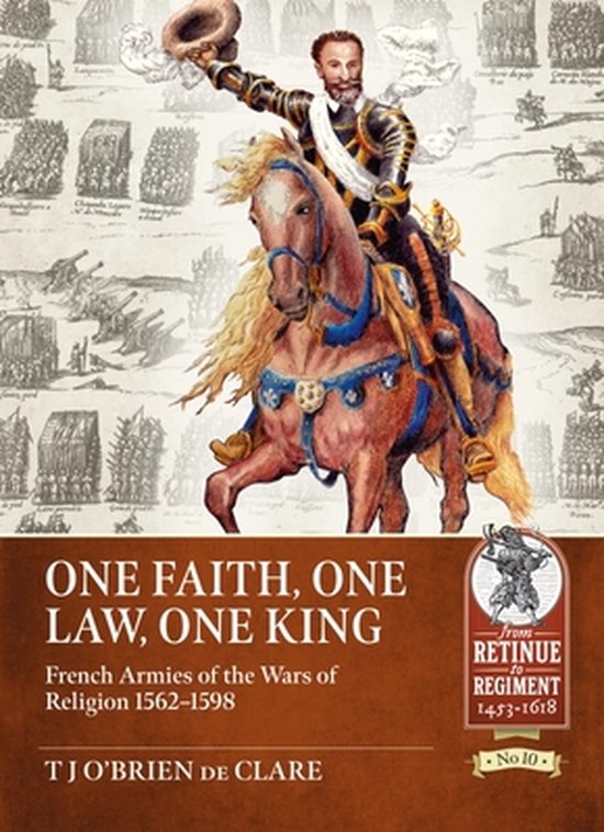 Retinue to Regiment- One Faith, One Law, One King