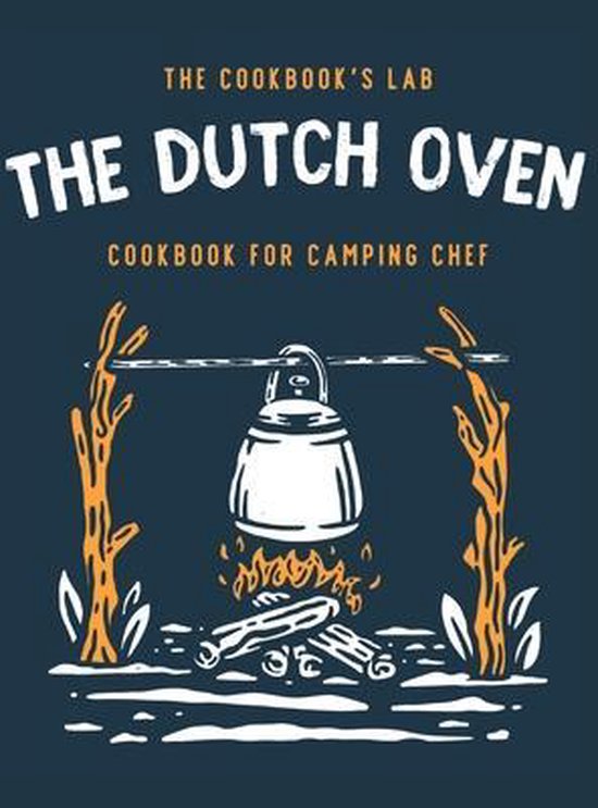 The Dutch Oven Cookbook for Camping Chef