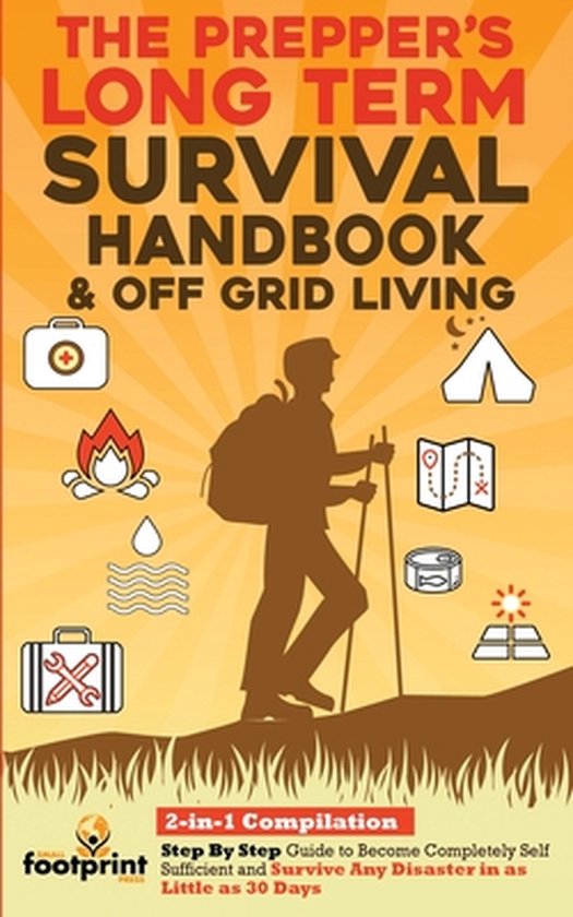 Self Sufficient Survival-The Prepper's Long-Term Survival Handbook & Off Grid Living