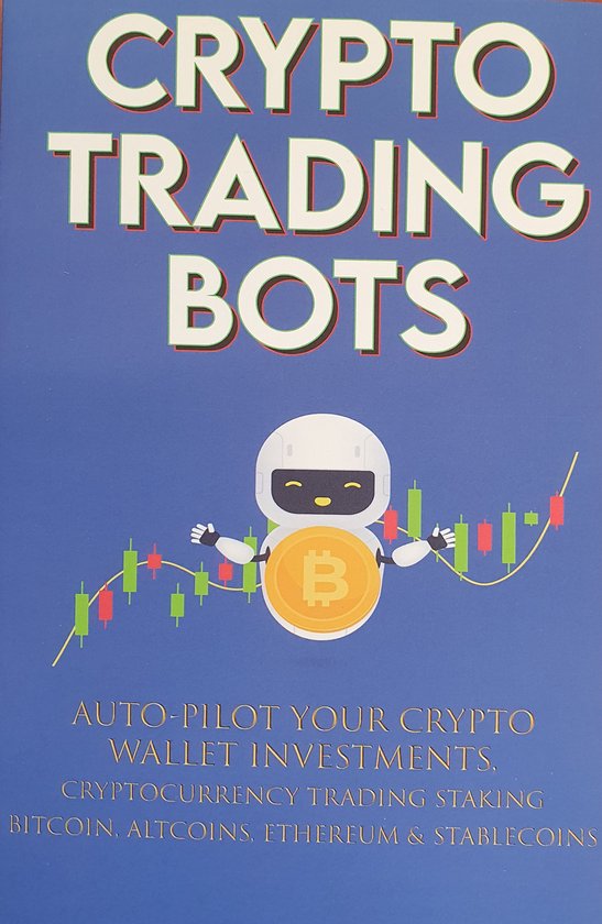 Crypto Trading Bots; Auto-pilot your Crypto Wallet Investments, Cryptocurrency Trading, Staking in Bitcoin, Altcoins, Ethereum & Stablecoins