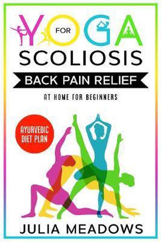 Yoga for Scoliosis Back Pain Relief at Home for Beginners with Ayurvedic Diet Plan