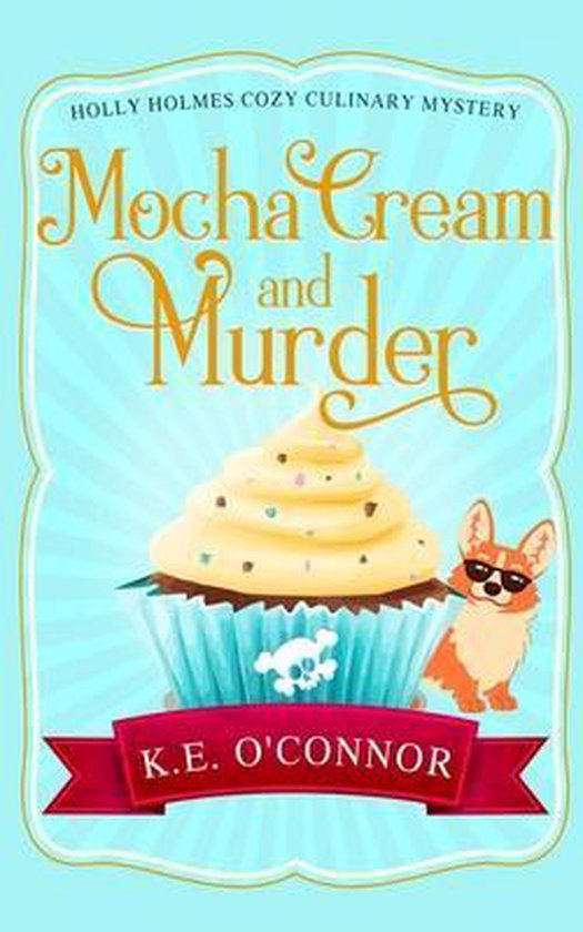 Holly Holmes Cozy Culinary Mystery- Mocha Cream and Murder