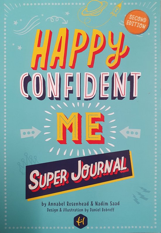 HAPPY CONFIDENT ME Super Journal - 10 weeks of themed journaling to develop essential life skills, including growth mindset, resilience, managing feelings, positive thinking, mindfulness and kindness