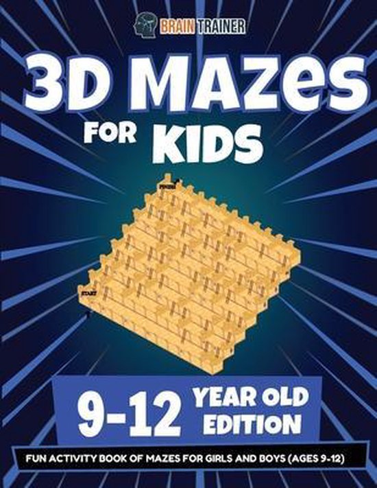 3D Mazes For Kids - 9-12 Year Old Edition - Fun Activity Book Of Mazes For Girls And Boys (9-12)