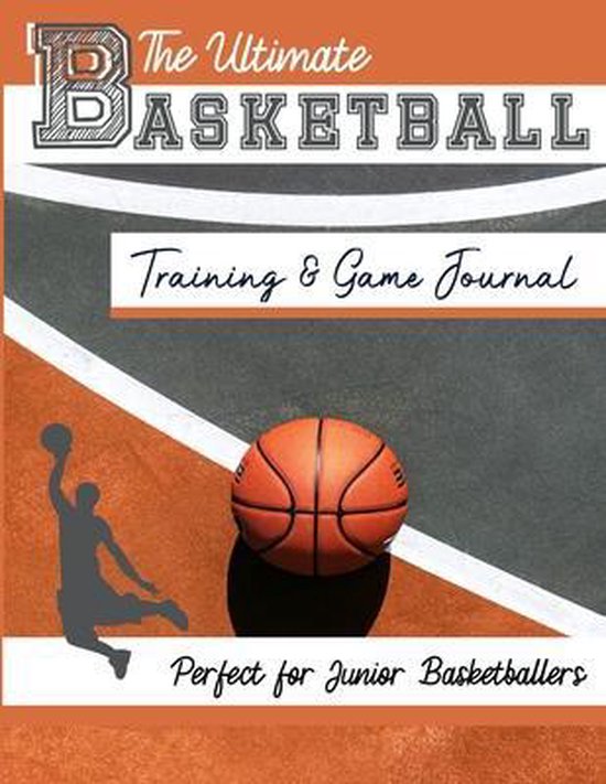 Sports Training & Game-The Ultimate Basketball Training and Game Journal