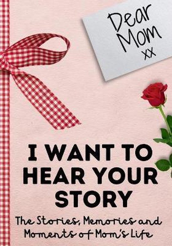 Dear Mom. I Want To Hear Your Story