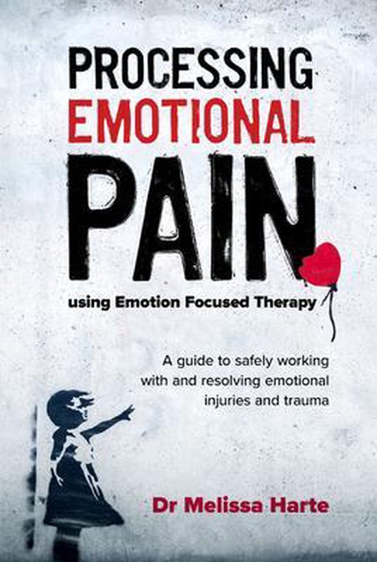 Processing Emotional Pain Using Emotion Focused Therapy